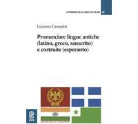 Pronunciare lingue antiche (latino, greco, sanscrito) e costruite (esperanto)
