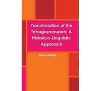 Pronunciation of the Tetragrammaton: A Historico-Linguistic Approach
