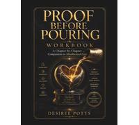 PROOF BEFORE POURING WORKBOOK: A Chapter-by-Chapter Deep-Dive Companion to Misallocated Love Identify the pattern