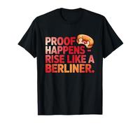 Proof Happens, Rise Like a Berliner Maglietta