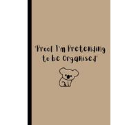 "Proof I'm Pretending to Be Organised": Funny Notebook for Gifting, Work or Journal | 6×9 | Blank notebook with 100 pages | Portable Notebook