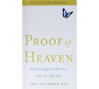 Proof of Heaven: A Neurosurgeon's Journey into the Afterlife