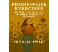Proof Of Life Exercises: Develop the practice of Jennifer Pastiloff's philosophy
