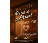 Proof of the Heart: A Sweet Small Town Rivals-to-Lovers Bake-Off Romance