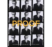 Proof: Photography in the Era of the Contact Sheet from the Collection of Mark Schwartz and Bettina Katz