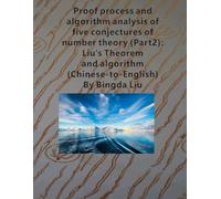 Proof process and algorithm analysis of five conjectures of number theory (Part2): Liu's Theorem and algorithm (Chinese-to-Enlish)
