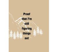 Proof that I'm still figuring things out