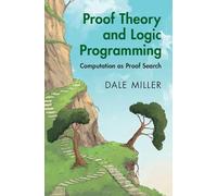 Proof Theory and Logic Programming: Computation as Proof Search