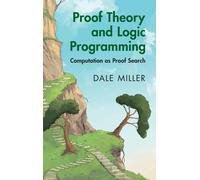 Proof Theory and Logic Programming: Computation as Proof Search-Miller, Dale-Cop