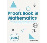 Proofs Book in Mathematics: Step-by-Step Proof Techniques and Exam-Level Problems An introduction to proofs for future mathematicians. Proof discovery ... Mathematical structures.”