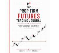 Prop Firm Futures Trading Journal: 120-Page Print-Ready Daily Logbook for Passing Funded Account Challenges | Track Rules, Psychology, Risk Management, Setups & Weekly Audits