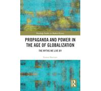 Propaganda and Power in the Age of Globalization: The Myths We Live By