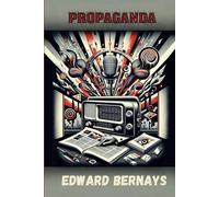 Propaganda by Edward Bernays: Annotated