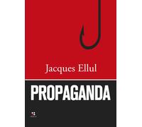 Propaganda - Ellul Jacques