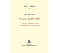 Propaganda fide. Vol. 1: congregazione pontificia e la giurisdizione sulle missioni, La.