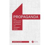 Propaganda: From Disinformation and Influence to Operations and Information Warfare