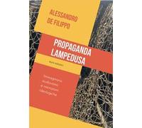 Propaganda Lampedusa. Immaginario audiovisivo e narrazioni ideologiche