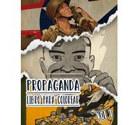 Propaganda Libro Para Colorear: Vol. 1 De Carteles Históricos De La Guerra Mundial Y Fría WW1 WW2 Arte Patriótico Antiguo, Político Imprime Y Más. ... Diversión Relajación Y Alivio Del Estrés