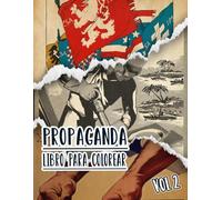 Propaganda Libro Para Colorear: Vol. 2 De Carteles Históricos De La Guerra Mundial Y Fría WW1 WW2 Arte Patriótico Antiguo, Político Imprime Y Más. ... Diversión Relajación Y Alivio Del Estrés