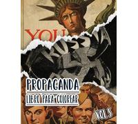 Propaganda Libro Para Colorear: Vol. 5 De Carteles Históricos De La Guerra Mundial Y Fría WW1 WW2 Arte Patriótico Antiguo, Político Imprime Y Más. ... Diversión Relajación Y Alivio Del Estrés