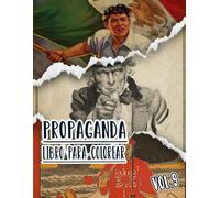 Propaganda Libro Para Colorear: Vol. 9 De Carteles Históricos De La Guerra Mundial Y Fría WW1 WW2 Arte Patriótico Antiguo, Político Imprime Y Más. ... Diversión Relajación Y Alivio Del Estrés