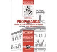 Propaganda. L'origine della più potente loggia massonica