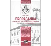 Propaganda. L'origine della più potente loggia massonica