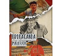 Propaganda Malbuch: Band 9 Von Historischen Plakate Aus Ww1 Ww2 Weltkrieg Kalten Krieg Alte Patriotische Kunst Politische Drucke Amerikanische Poster ... Seiten Für Spaß Entspannung Stressabbau