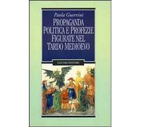 Propaganda politica e profezie figurate nel tardo Medioevo [Paperback] [Jan 01,