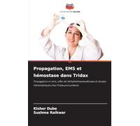 Propagation, EMS et hémostase dans Tridax: Propagation in vitro, effet de l'éthylméthanesulfonate et études hémostatiques chez Tridax procumbens