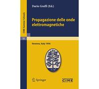 Propagazione delle onde elettromagnetiche: Lectures given at a Summer School of the Centro Internazionale Matematico Estivo (C.I.M.E.) held in Varenna (Como), Italy, August 24-September 1, 1956: 10