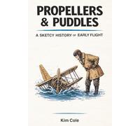 Propellers & Puddles: A Sketchy History of Early Flight