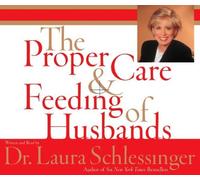 Proper Care and Feeding of Husbands CD: Proper Care and Feeding of Husbands CD [ PROPER CARE AND FEEDING OF HUSBANDS CD: PROPER CARE AND FEEDING OF HUSBANDS CD BY Schlessinger, Laura C ( Author ) Dec-30-2003