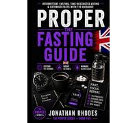 PROPER: The Fasting Guide: Intermittent Fasting, Time-Restricted Eating & Extended Fasts on Keto with Type 1 Diabetes