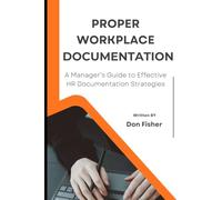 Proper Workplace Documentation: A Manager's Guide to Effective HR Documentation Strategies