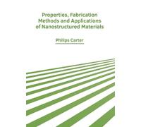 Properties, Fabrication Methods and Applications of Nanostruc (Copertina rigida)