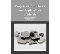 Properties, Structures and Applications of Metals (Copertina rigida)