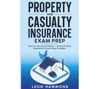 Property and Casualty Insurance Exam Prep: Pass the Test with Confidence - Includes Practice Questions & Proven Study Strategies