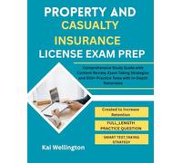 PROPERTY AND CASUALTY INSURANCE LICENSE EXAM PREP: Comprehensive Study Guide with Content Review, Exam Taking Strategies and 500+ Practice Tests with In-Depth Rationales