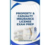 Property and casualty insurance license exam prep guide: Pass Your Property & Casualty Insurance License Exam on the First Try!