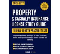 Property and Casualty Insurance License Study Guide 2026-2027: Comprehensive Exam Prep containing 15 Full-Length Practice Tests, Detailed Answer ... Review to Succeed on Your First Attempt