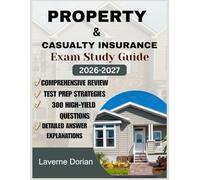 Property & Casualty Insurance Exam study guide 2026-2027: Comprehensive Review, Test Prep Strategies, 300 High-Yield Questions & detailed Answer Explanations