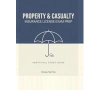 Property & Casualty Insurance License Exam Prep: Unofficial Study Guide with 230+ Practice Questions, 3 Full Practice Exams, Diagnostic Test, ... Drills & Answer Explanations (2026 Edition)