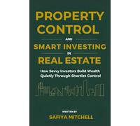 Property Control And Smart Investing In Real Estate: How Savvy Investors Build Wealth Quietly Through Shortlet Control