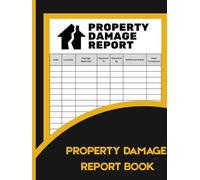 Property Damage Report Book: Landlord, Property Manager & Facility Maintenance Log for Recording Repairs, Incidents & Insurance Claims