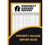 Property Damage Report Book: Landlord, Property Manager & Facility Maintenance Log for Recording Repairs, Incidents & Insurance Claims