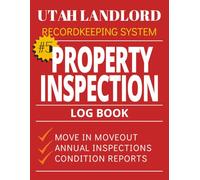 Property Inspection Log Book for Utah Landlords Book 5: Move-In Move-Out Checklist, Property Condition Reports, and Rental Inspection Records