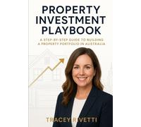 Property Investment Playbook: A Step-by-Step Guide to Building a Property Portfolio in Australia