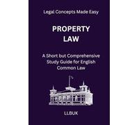 Property Law: A Short but Comprehensive Study Guide for English Common Law