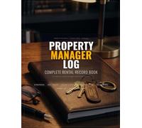 Property Manager Log: Complete Rental Property Record Book for Landlords and Property Managers with Rent Tracker, Income and Expense Log, Maintenance Log, Lease Renewal Tracker and Annual NOI Summary